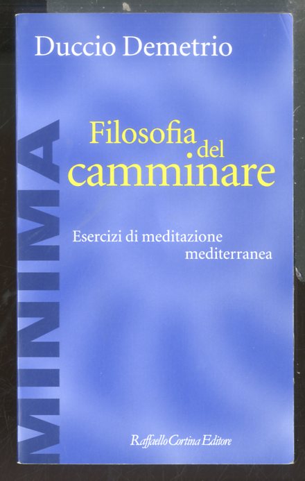 FILOSOFIA DEL CAMMINARE ESERCIZI DI MEDITAZIONE MEDITERRANEA - LS