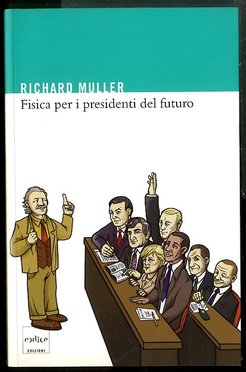 FISICA PER I PRESIDENTI DEL FUTURO LA SCIENZA DIETRO I …