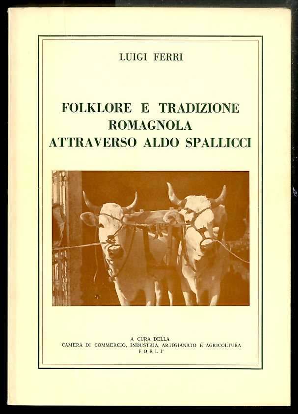 FOLKLORE E TRADIZIONE ROMAGNOLA ATTRAVERSO ALDO SPALLICCI - LS