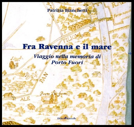 FRA RAVENNA E IL MARE VIAGGIO NELLA MEMORIA DI PORTO …