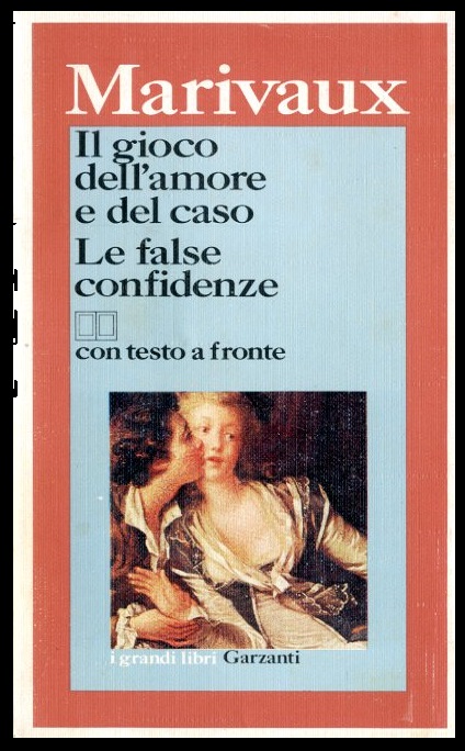 GIOCO DELL`AMORE E DEL CASO LE FALSE CONFIDENZE ( IL …