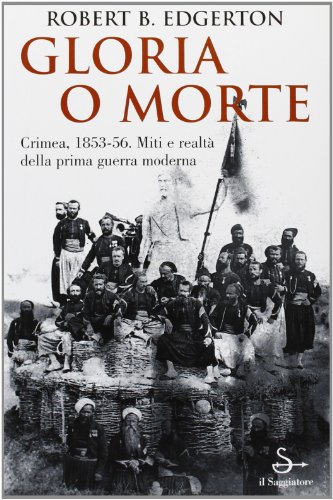 GLORIA O MORTE CRIMEA 1853 / 56 MITI E REALTA` …