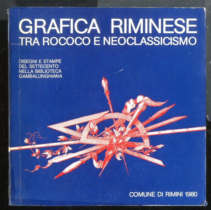 GRAFICA RIMINESE TRA ROCOCO E NEOCLASSICO / CATALOGO MOSTRA RIMINI …