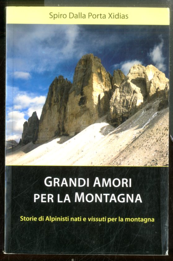 GRANDI AMORI PER LA MONTAGNA STORIE DI ALPINISTI NATI E …