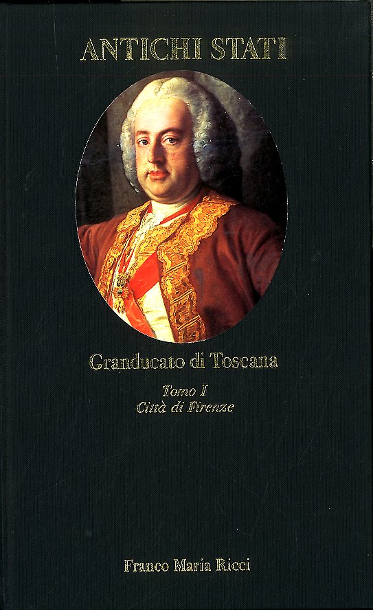 GRANDUCATO DI TOSCANA TOMO I CITTÀ DI FIRENZE - LS