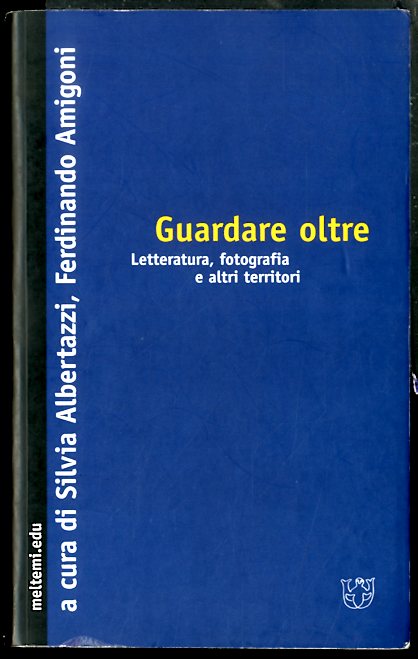 GUARDARE OLTRE LETTERATURA FOTOGRAFIA E ALTRI TERRITORI - F/C LS