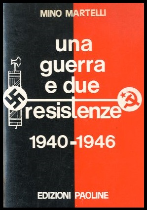 GUERRA E DUE RESISTENZE 1940 / 1946 ( UNA ) …