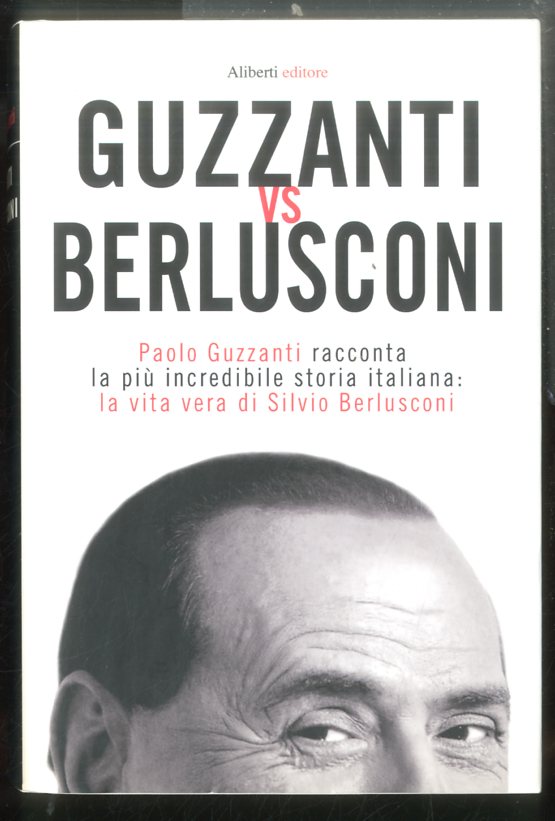 GUZZANTI VS BERLUSCONI LA VITA VERA DI SILVIO BERLUSCONI - …