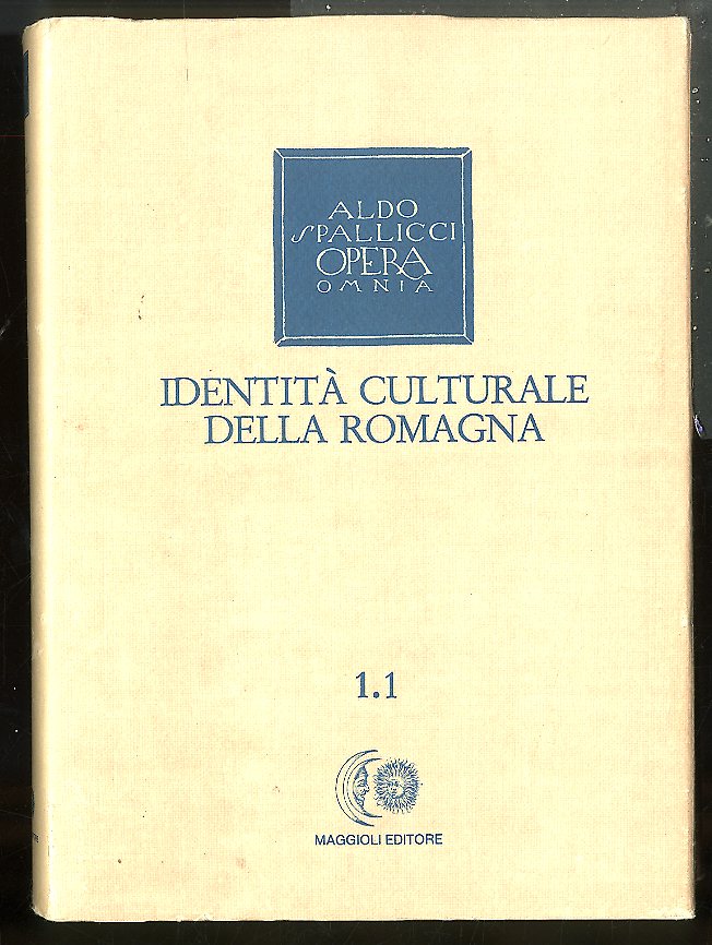 IDENTITÀ CULTURALE DELLA ROMAGNA 1.1 / ALDO SPALLICCI OPERA OMNIA …