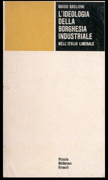 IDEOLOGIA DELLA BORGHESIA INDUSTRIALE NELL`ITALIA LIBERALE (L`) - LS