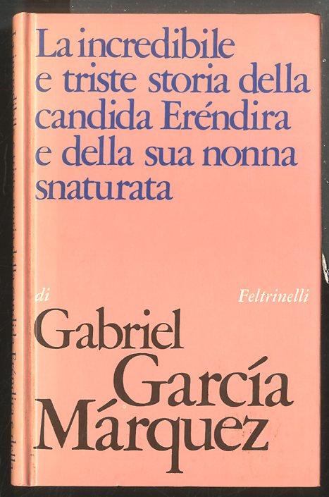 INCREDIBILE E TRISTE STORIA DELLA CANDIDA ERÉNDIRA E DELLA SUA …