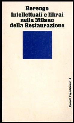 INTELLETTUALI E LIBRAI NELLA MILANO DELLA RESTAURAZIONE - 1 ED …