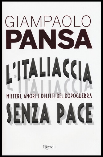 ITALIACCIA SENZA PACE MISTERI AMORI E DELITTI DEL DOPOGUERRA ( …