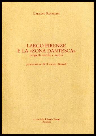 LARGO FIRENZE E LA ZONA DANTESCA PROGETTI VECCHI E NUOVI …