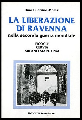 LIBERAZIONE DI RAVENNA NELLA SECONDA GUERRA MONDIALE FICOCLE CERVIA MILANO …