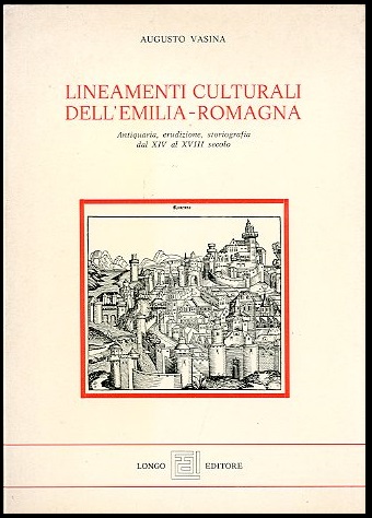 LINEAMENTI CULTURALI DELL` EMILIA ROMAGNA ANTIQUARIA ERUDIZIONE STORIOGRAFIA - LS