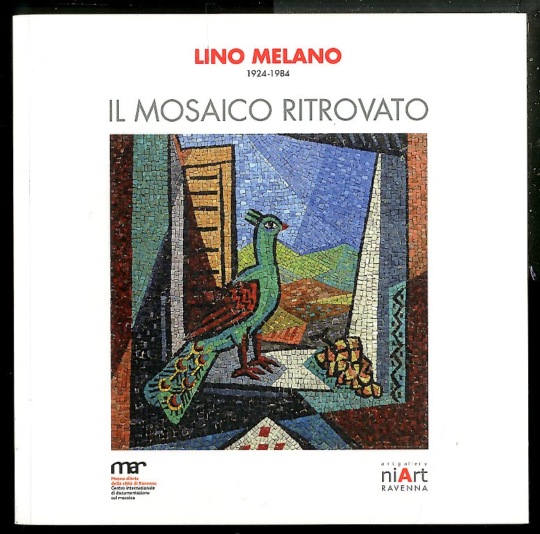 LINO MELANO 1924 / 1984 IL MOSAICO RITROVATO - LS