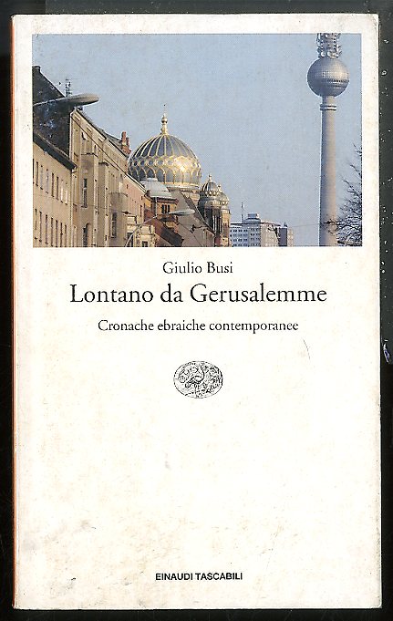 LONTANO DA GERUSALEMME CRONACHE EBRAICHE CONTEMPORANEE - LS