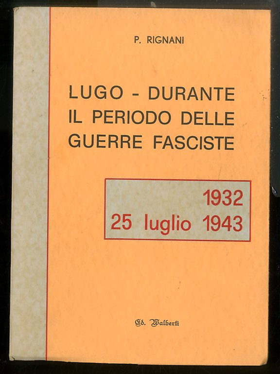 LUGO DURANTE IL PERIODO DELLE GUERRE FASCISTE 1932 / 25 …