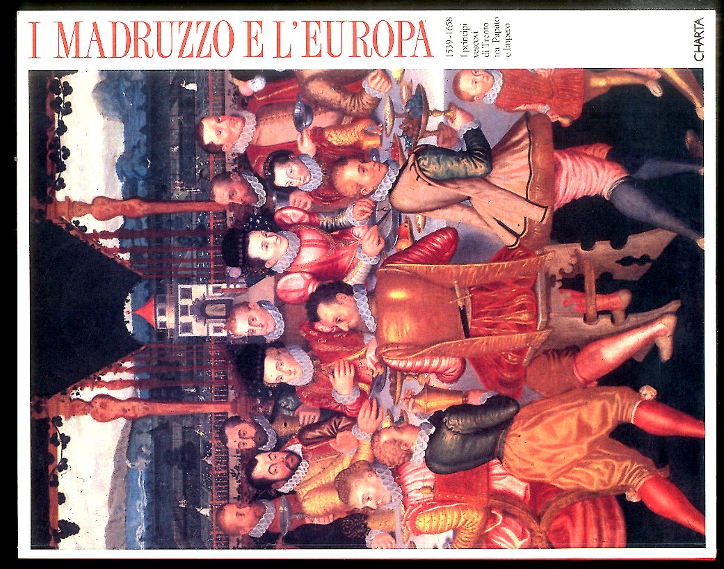 MADRUZZO E L`EUROPA ( 1539-1658 ) I PRINCIPI VESCOVI DI …