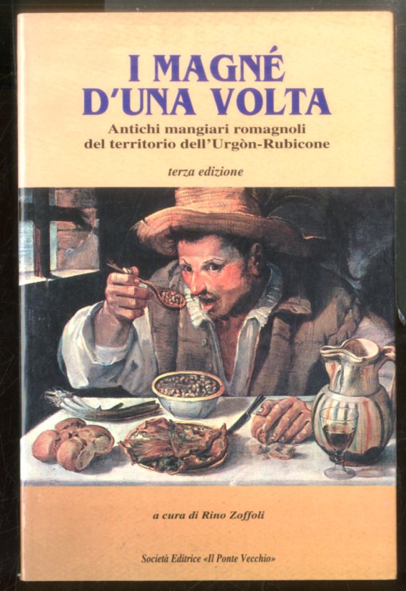 MAGNÈ D`UNA VOLTA ANTICHI MANGIARI ROMAGNOLI ( I ) - …