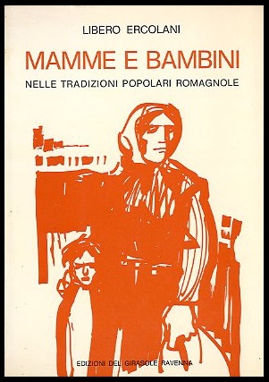 MAMME E BAMBINI NELLE TRADIZIONI POPOLARI ROMAGNOLE - LS