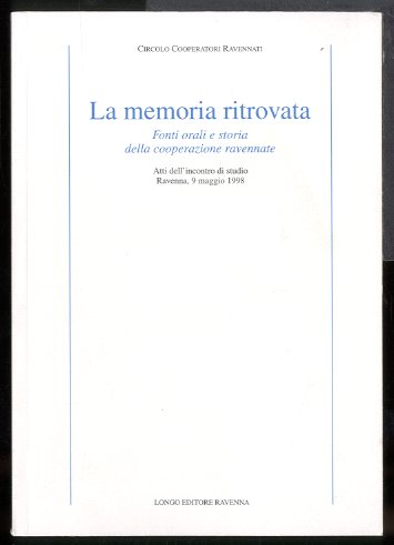 MEMORIA RITROVATA FONTI ORALI E STORIA DELLA COOPERAZIONE RAVENNATE - …