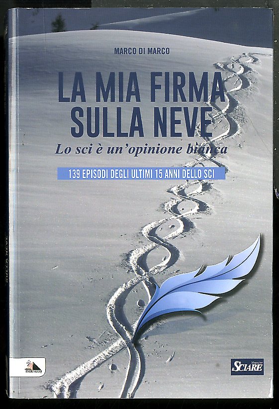 MIA FIRMA SULLA NEVE LO SCI È UN`OPINIONE BIANCA ( …