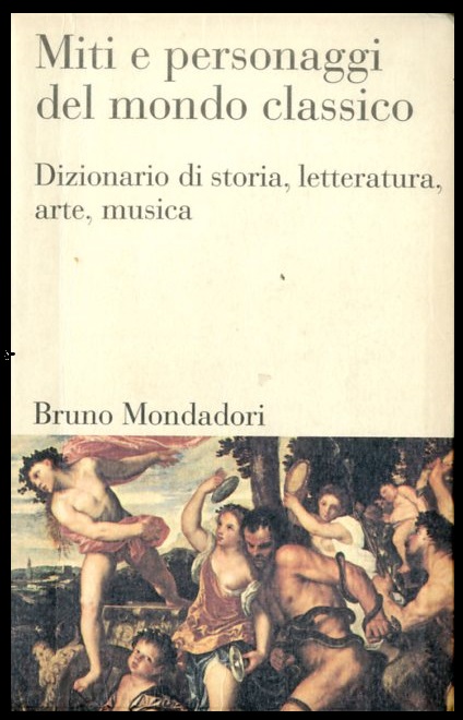 MITI E PERSONAGGI DEL MONDO CLASSICO DIZIONARIO DI STORIA LETTERATURA …