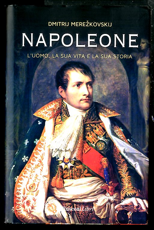 NAPOLEONE L`UOMO A SUA VITA LA SUA STORIA - LS