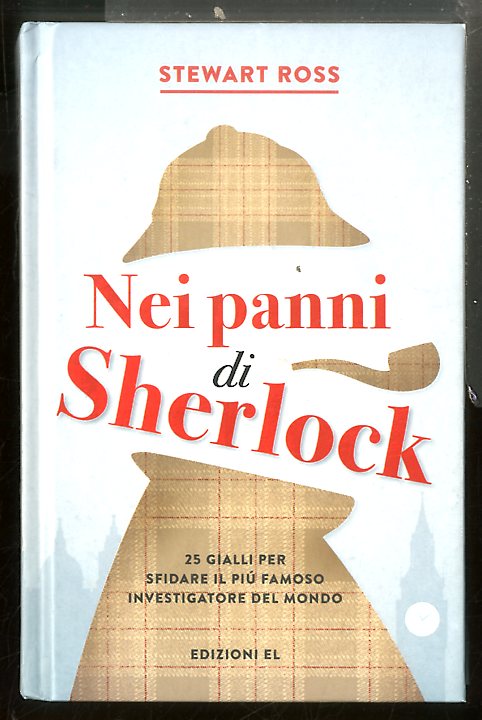 NEI PANNI DI SHERLOCK 25 GIALLI PER SFIDARE IL PIU` …