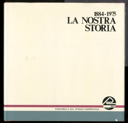 NOSTRA STORIA 1884 - 1975 DOCUMENTI (LA) - LS