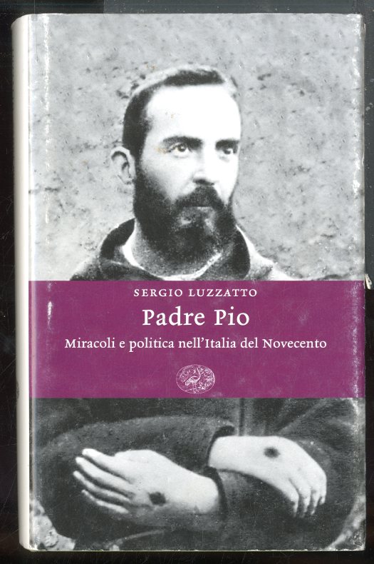 PADRE PIO MIRACOLI E POLITICA NELL`ITALIA DEL NOVECENTO - LS