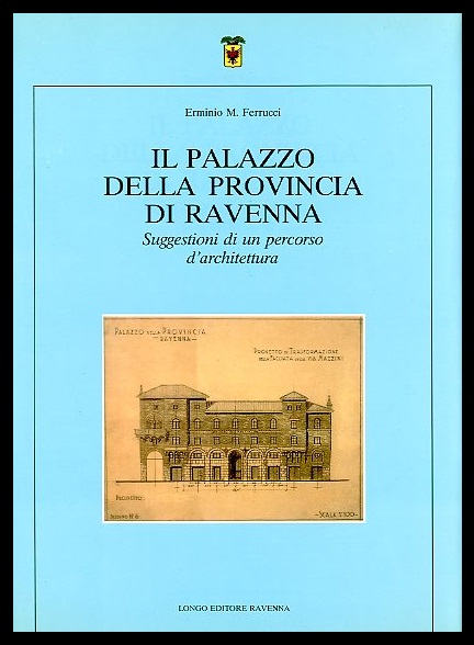 PALAZZO DELLA PROVINCIA DI RAVENNA SUGGESTIONI DI UN PERCORSO D`ARCHITETTURA …