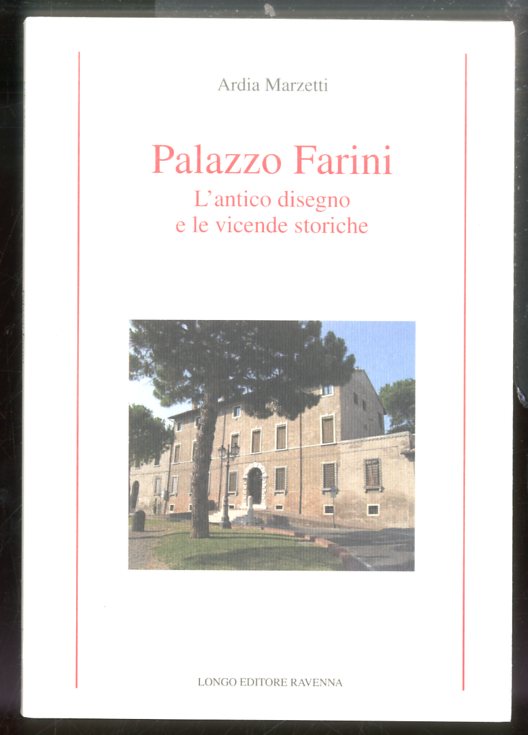 PALAZZO FARINI L`ANTICO DISEGNO E LE VICENDE STORICHE - LS