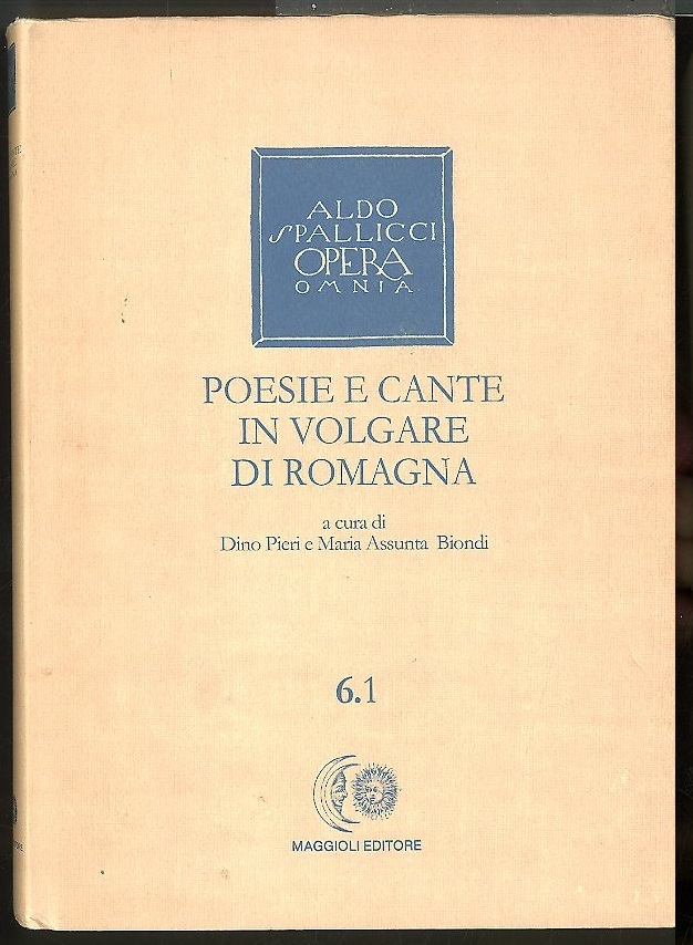 POESIE E CANTE IN VOLGARE DI ROMAGNA 6.1 / ALDO …