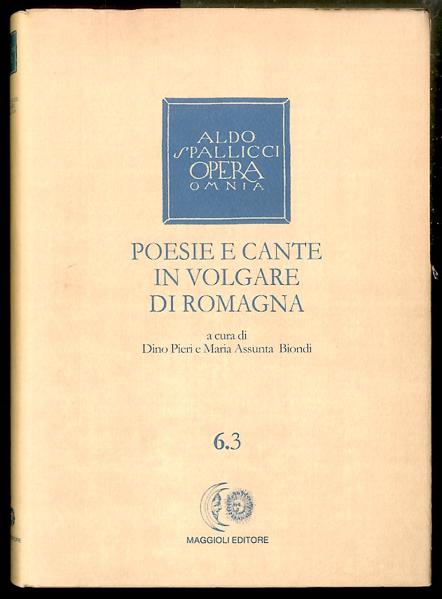 POESIE E CANTE IN VOLGARE DI ROMAGNA 6.3 / ALDO …