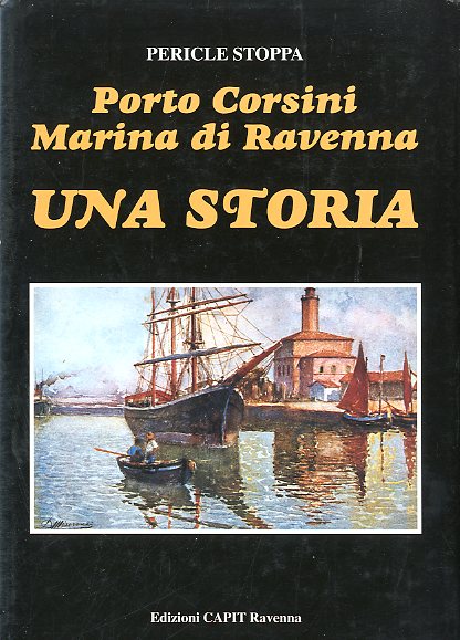 PORTO CORSINI MARINA DI RAVENNA UNA STORIA - 1 ED …