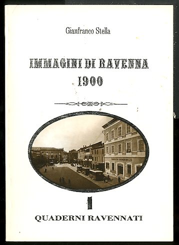 QUADERNI RAVENNATI 1 / IMMAGINI DI RAVENNA 1900 - LS