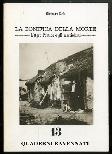 QUADERNI RAVENNATI 13 / LA BONIFICA DELLA MORTE L`AGRO PONTINO …