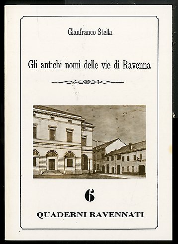 QUADERNI RAVENNATI 6 / GLI ANTICHI NOMI DELLE VIE DI …