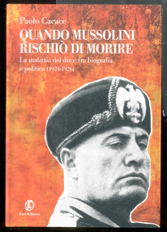 QUANDO MUSSOLINI RISCHIO` DI MORIRE LA MALATTIA DEL DUCE FRA …