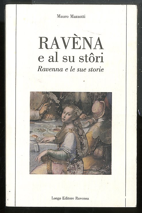 RAVÈNA E AL SU STORI / RAVENNA E LE SUE …