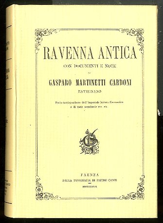 RAVENNA ANTICA CON DOCUMENTI E NOTE DI GASPARO MARTINETTI CARDONI …