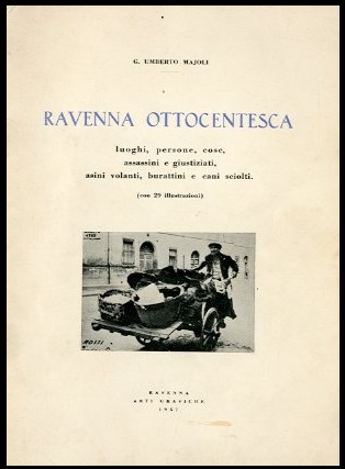 RAVENNA OTTOCENTESCA LUOGHI PERSONE COSE ASSASSINI E GIUSTIZIATI ASINI VOLANTI …