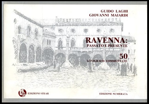 RAVENNA PASSATO E PRESENTE 50 LITOGRAFIE COMMENTATE - LS