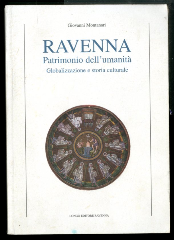 RAVENNA PATRIMONIO DELL`UMANITA` GLOBALIZZAZIONE E STORIA CULTURALE - LS