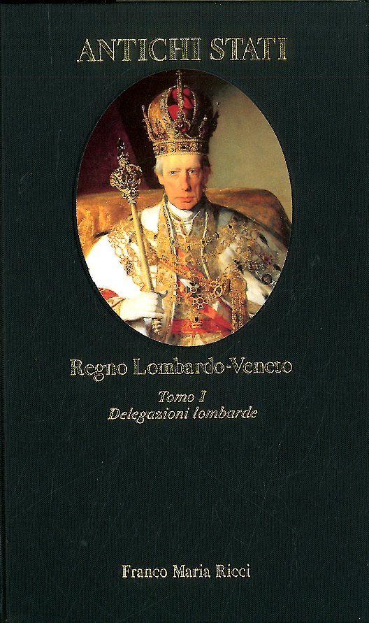 REGNO LOMBARDO - VENETO TOMO I DELEGAZIONI LOMBARDE 1815 / …