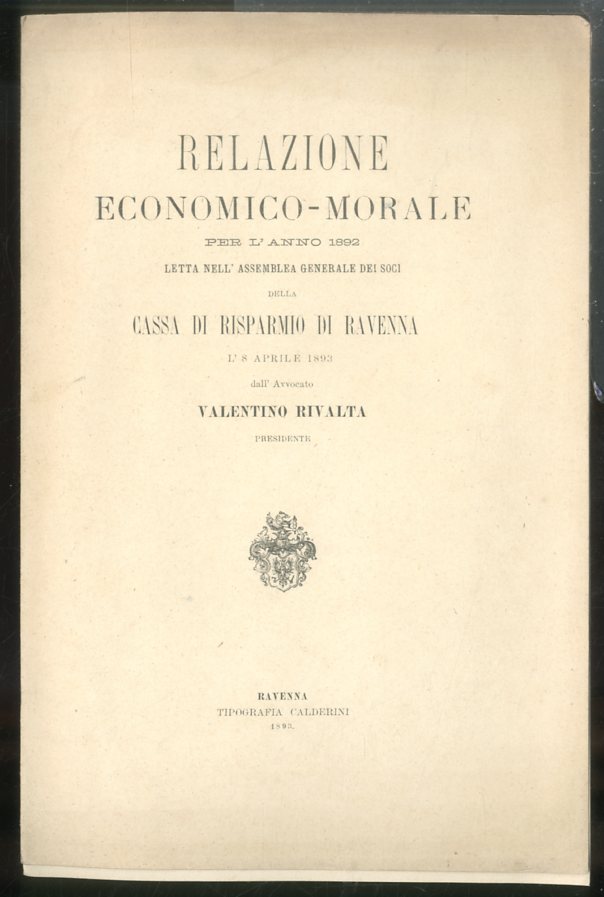 RELAZIONE ECONOMICA MORALE PER L`ANNO 1892 DELLA CASSA RI RISPARMIO …