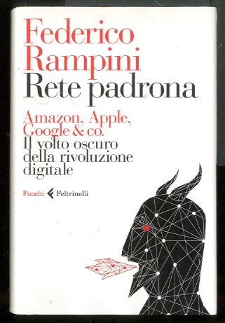 RETE PADRONA AMAZON APPLE GOOGLE & CO IL VOLTO OSCURO …